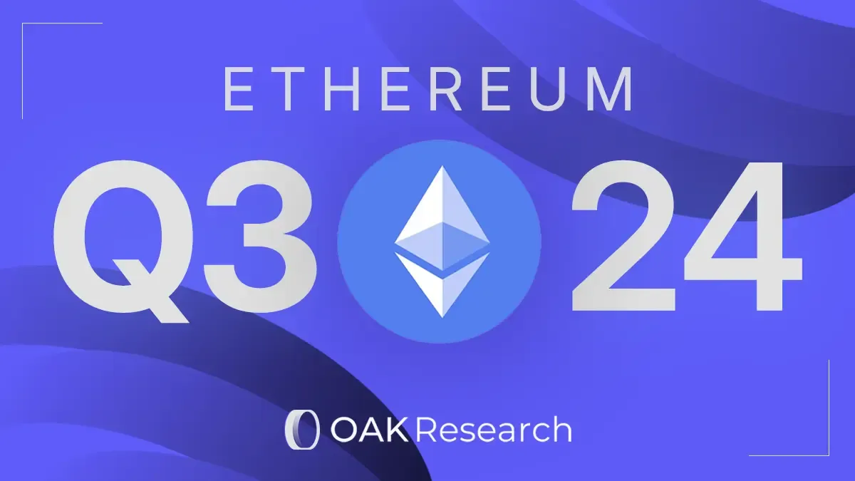 Ethereum (ETH): Q3 2024 Activity Report | OAK Research